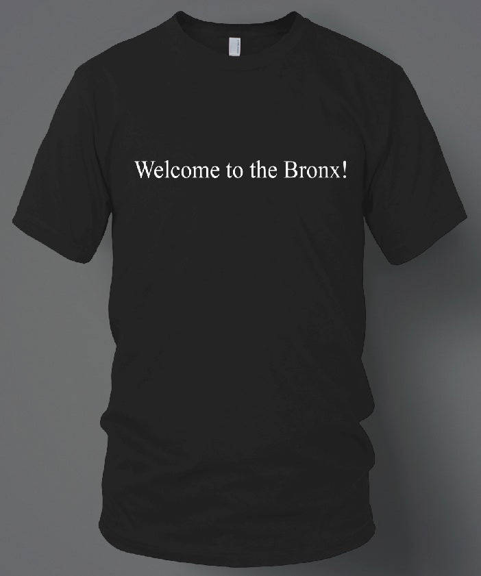 Welcome to the Bronx! - Short Sleeve T-Shirt